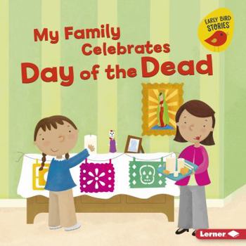 My Family Celebrates Day of the Dead (Holiday Time - Book  of the Early Bird Stories