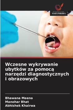 Wczesne wykrywanie ubytków za pomoca narzedzi diagnostycznych i obrazowych (Polish Edition)