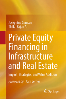 Hardcover Private Equity Financing in Infrastructure and Real Estate: Impact, Strategies, and Value Addition Book