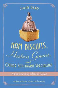 Hardcover Ham Biscuits, Hostess Gowns, and Other Southern Specialties: An Entertaining Life with Recipes Book