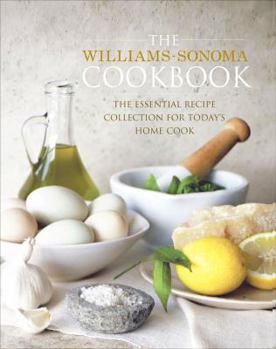 Hardcover The Williams-Sonoma Cookbook: The Essential Recipe Collection for Today's Home Cook Book
