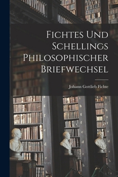 Paperback Fichtes Und Schellings Philosophischer Briefwechsel [German] Book