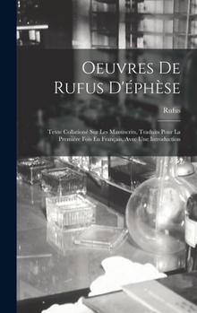 Hardcover Oeuvres De Rufus D'éphèse: Texte Collationé Sur Les Manuscrits, Traduits Pour La Première Fois En Français, Avec Une Introduction [Multiple Languages] Book