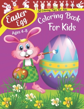 Easter Egg Coloring Book For Kids Ages 4-8: Big Easter Egg Coloring Book with More Than 50 Unique Designs to Color Kids Ages 4-8