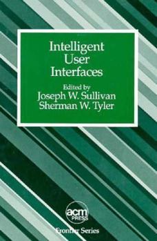 Intelligent User Interfaces (ACM Press Frontier Series)