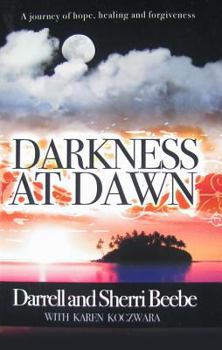 Paperback Darkness at Dawn: A Journey of Hope, Healing and Forgiveness Book