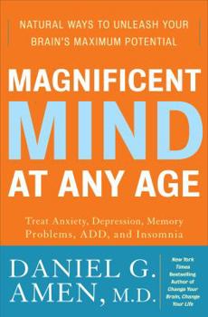 Hardcover Magnificent Mind at Any Age: Natural Ways to Unleash Your Brain's Maximum Potential Book