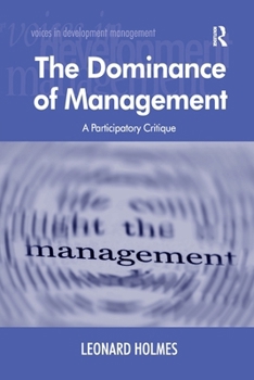 Paperback The Dominance of Management: A Participatory Critique Book