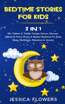 Paperback Bedtime Stories For Kids (2 In 1): 50+ Children & Toddler Fantasy Unicorn, Dinosaur, Animal (& More) Stories & Guided Meditation For Deep Sleep, Mindf Book