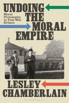 Hardcover Undoing the Moral Empire: Moral Philosophy in Post-War Britain Book
