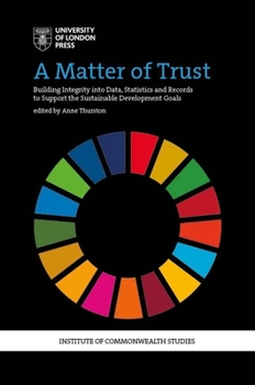 Paperback A Matter of Trust: Building Integrity into Data, Statistics and Records to Support the Achievement of the Sustainable Development Goals Book