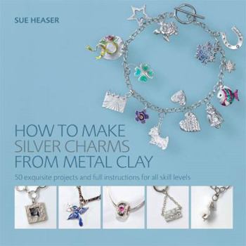 Paperback How to Make Silver Charms from Metal Clay Book
