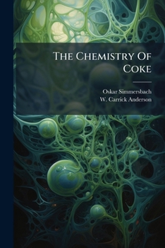 Paperback The Chemistry Of Coke: Founded On The "grundlagen Der Koks-chemie" Of O. Simmersbach Book