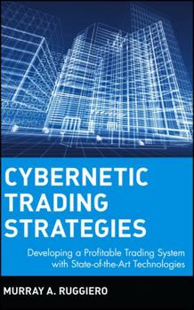 Hardcover Cybernetic Trading Strategies: Developing a Profitable Trading System with State-Of-The-Art Technologies Book