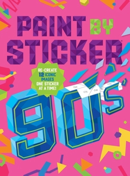 Paperback Paint by Sticker (Official): 90s: Re-Create 12 Iconic Images One Sticker at a Time! Book