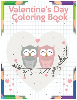 Paperback Valentine's Coloring Book: A Collection of Fun and Easy Happy Valentine's Day Quotes, Animals, Flowers, I Love You Coloring Pages for Kids, Toddl Book