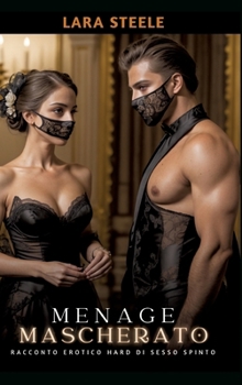 Hardcover Menage Mascherato: Racconto Erotico Hard di Sesso Spinto [Italian] Book