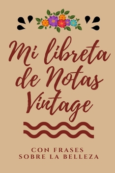 Mi Libreta de Notas Vintage con Frases Sobre la Belleza : Libreta Bonita de Notas A5 con Frases Motivadoras, Ideal Como Diario, Apuntar Ideas, Journal Personal