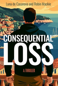 Consequential Loss: A Thriller