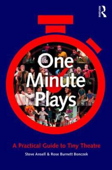 Paperback One Minute Plays: A Practical Guide to Tiny Theatre Book
