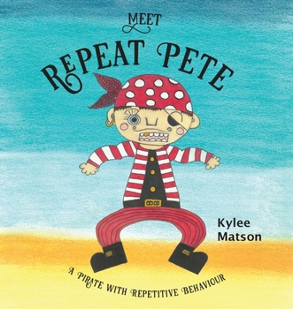 Paperback Meet Repeat Pete: A Pirate With Repetitive Behaviour Book
