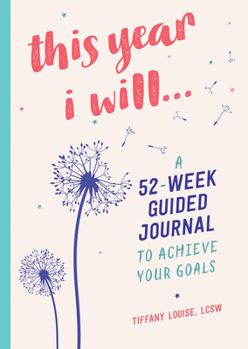 Paperback This Year I Will...: A 52-Week Guided Journal to Achieve Your Goals Book