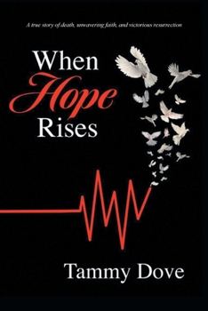 Paperback When Hope Rises: A true story of death, unwavering faith, and victorious resurrection Book