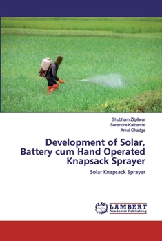 Paperback Development of Solar, Battery cum Hand Operated Knapsack Sprayer Book