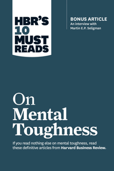 Paperback Hbr's 10 Must Reads on Mental Toughness (with Bonus Interview Post-Traumatic Growth and Building Resilience with Martin Seligman) (Hbr's 10 Must Reads Book