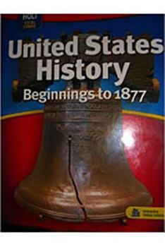 Hardcover Holt McDougal United States History: Beginnings to 1877 (C) 2009: Student Edition Beginnings to 1877 2009 Book