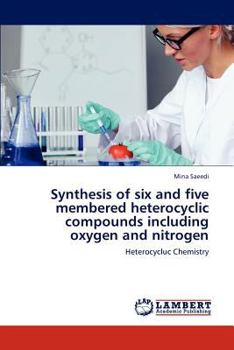 Paperback Synthesis of six and five membered heterocyclic compounds including oxygen and nitrogen Book