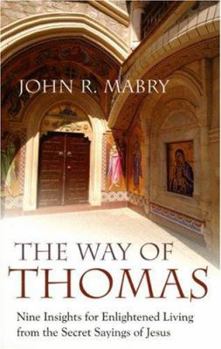 Paperback The Way of Thomas: Nine Insights for Enlightened Living from the Secret Sayings of Jesus Book