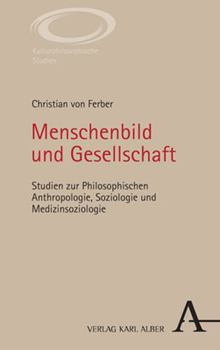 Paperback Menschenbild Und Gesellschaft: Studien Zur Philosophischen Anthropologie, Soziologie Und Medizinsoziologie [German] Book