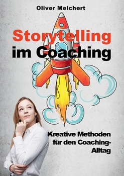 Paperback Storytelling im Coaching: Kreative Methoden für den Coaching-Alltag [German] Book