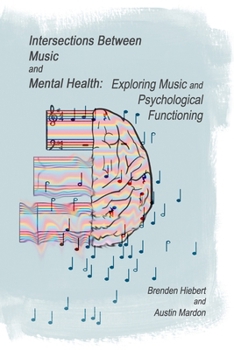 Paperback Intersections Between Music and Mental Health: Exploring Music and Psychological Functioning Book