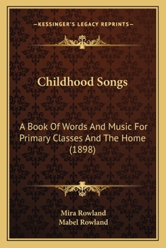 Childhood Songs: A Book Of Words And Music For Primary Classes And The Home