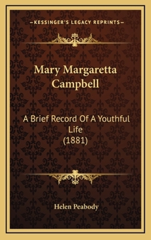 Mary Margaretta Campbell: A Brief Record Of A Youthful Life