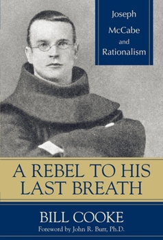 Hardcover A Rebel to His Last Breath: Joseph McCabe and Rationalism Book