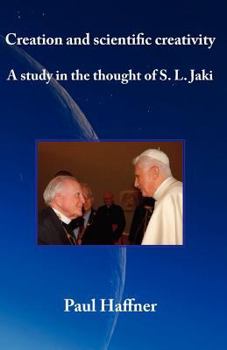 Paperback Creation and scientific creativity: A Study in the Thought of S. L. Jaki Book