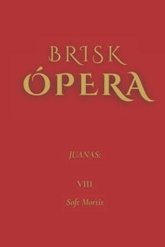 Paperback Brisk Ópera: Juanas: VIII. Soft Mortis [Spanish] Book