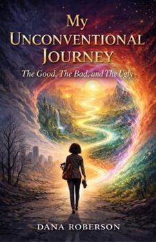 Paperback My Unconventional Journey: The Good, The Bad, and The Ugly Book