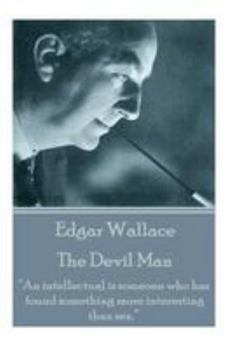 Paperback Edgar Wallace - The Devil Man: "An intellectual is someone who has found something more interesting than sex." Book