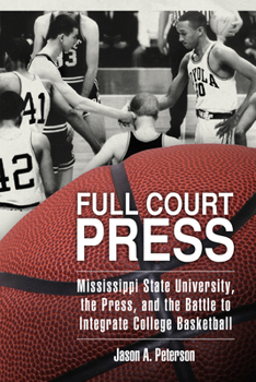 Hardcover Full Court Press: Mississippi State University, the Press, and the Battle to Integrate College Basketball Book