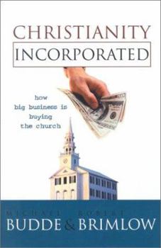 Hardcover Christianity Incorporated: How Big Business is Buying the Church Book