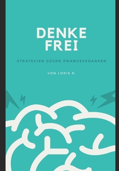 Paperback Denke frei: Strategien gegen Zwangsgedanken [German] Book