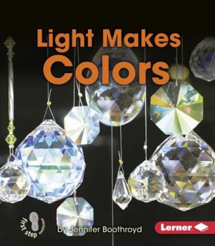 Light Makes Colors - Book  of the First Step Nonfiction: Light and Sound