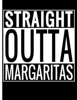 Paperback Straight Outta Margaritas: Margaritas and Cocktail Recipes Notebook Book