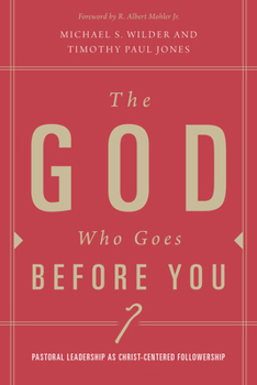 Paperback The God Who Goes Before You: Pastoral Leadership as Christ-Centered Followership Book