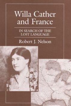 Hardcover Willa Cather and France: In Search of the Lost Language Book