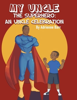 Hardcover My Uncle the Superhero: An Uncle Celebration Book
